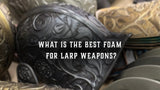 What Is the Best Foam for LARP Weapons?