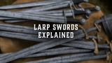 LARP Swords Explained: Materials, Safety, and Crafting
