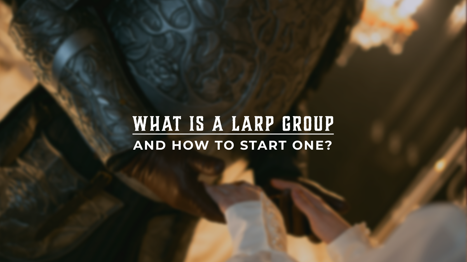 Linux Larp What Is a LARP Group and How to Start One? | LARPSHOPKEEPER Blog