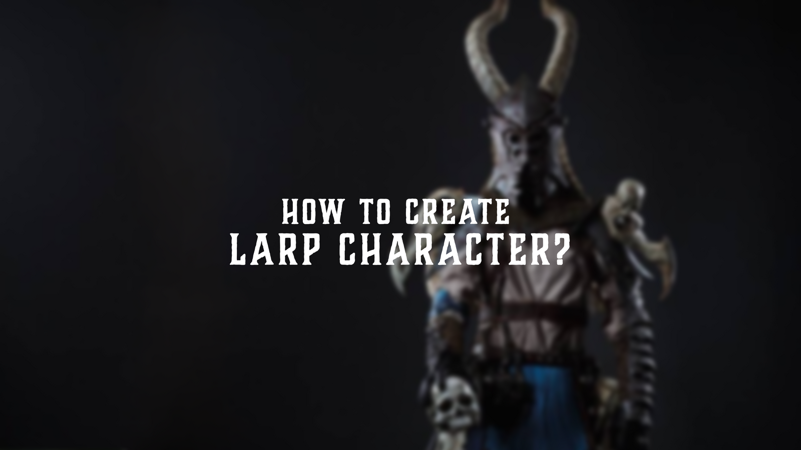 How to Create LARP Character?