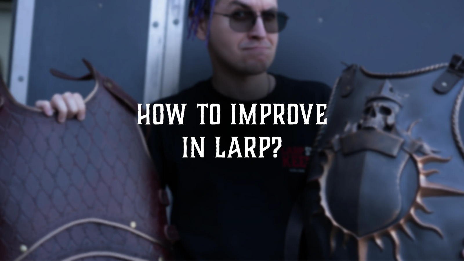 How to improve in LARP