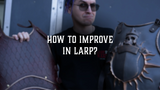 How to improve in LARP