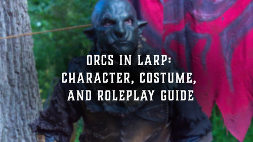 Orcs in LARP: Character, Costume, and Roleplay Guide