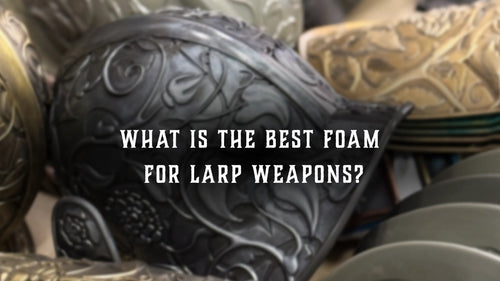 What Is the Best Foam for LARP Weapons?